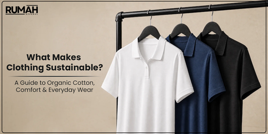 What Makes Clothing Sustainable? A Guide to Organic Cotton, Comfort & Everyday Wear